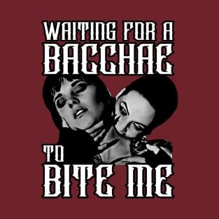 Xena & Gabrielle Waiting For A Bacchae To Bite Me T-Shirt