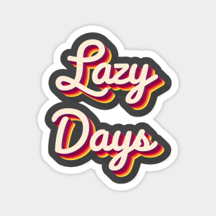 Lazy Days Magnet