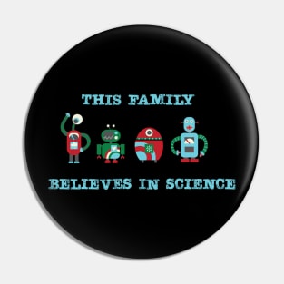 This Family Believes in Science Pin