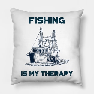 Fishing is my therapy Pillow