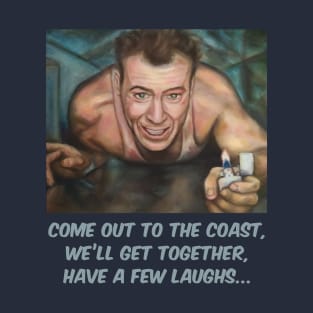 Die Hard (1988): Come out to the coast... T-Shirt