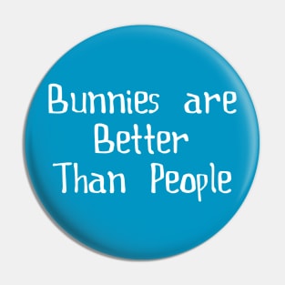 Bunnies are better than people Pin