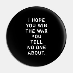 I Hope You Win The War You Tell No One About Pin