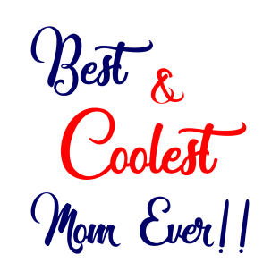 Best and Coolest Mom Ever T-Shirt