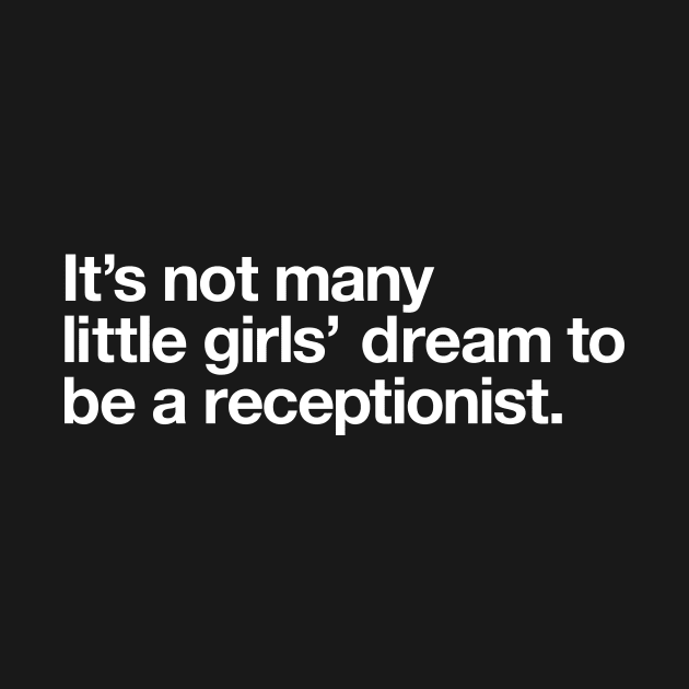 It's not many little girls dream to be a receptionist by Popvetica