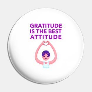 Gratitude Is The Best Attitude Pin