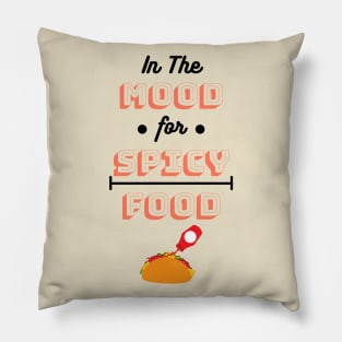 In The Mood For Spicy Food Pillow