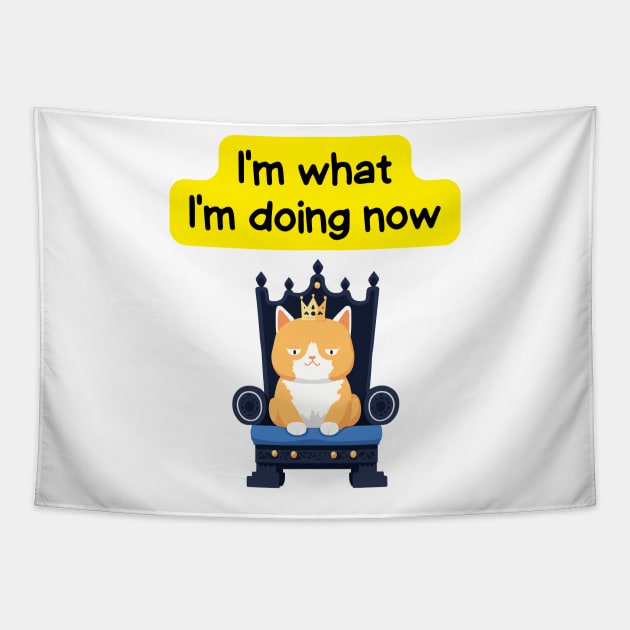 Cute Affirmation Cat - I'm what I'm doing now | Cat Meme | Cat Lover Gift | Law of Attraction | Positive Affirmation | Cat Love Tapestry by JGodvliet