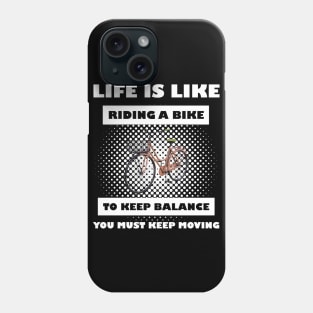 Life Is Like Riding A Bike Phone Case