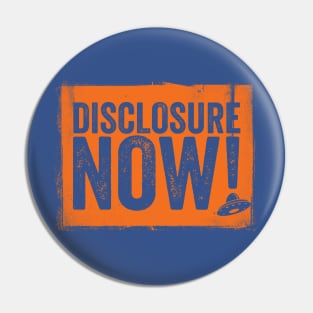 DISCLOSURE NOW! SLOGAN FOR UFO / UAP BELIEVERS Pin