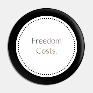 Freedom Costs. Pin