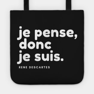 Je pense, donc je suis. - René Descartes Tote