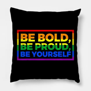 Be Bold Be Proud Be Yourself Lgbt Flag Pillow