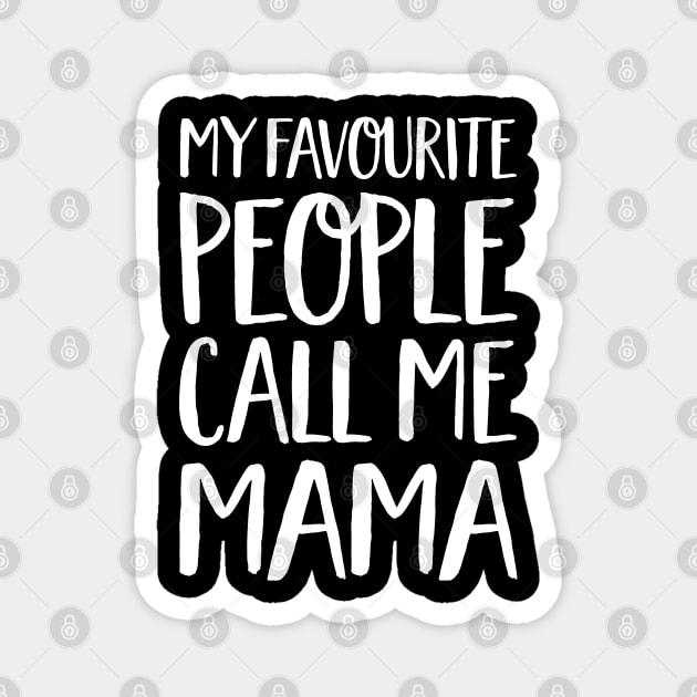 Mama Gift - My Favourite People Call Me Mama Magnet by Elsie Bee Designs