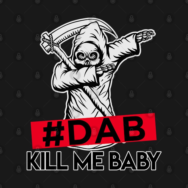 #DAB_kill_me_baby by ramzisam