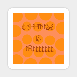 Happiness is free typography Magnet