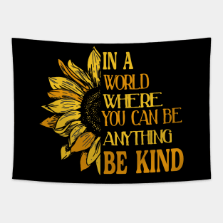 IN A WORLD WHERE YOU CAN BE ANYTHING, BE KIND Tapestry