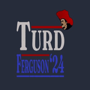 turd ferguson'24 T-Shirt