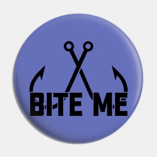 Bite me| Funny fishing enthusiast Tee Pin