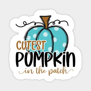 Cutest pumpkin in the patch Magnet