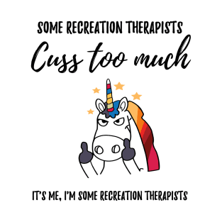 cuss too much  recreation therapist T-Shirt