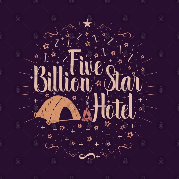 Camping tents funny gift lover - Five billion star hotel by Tesszero