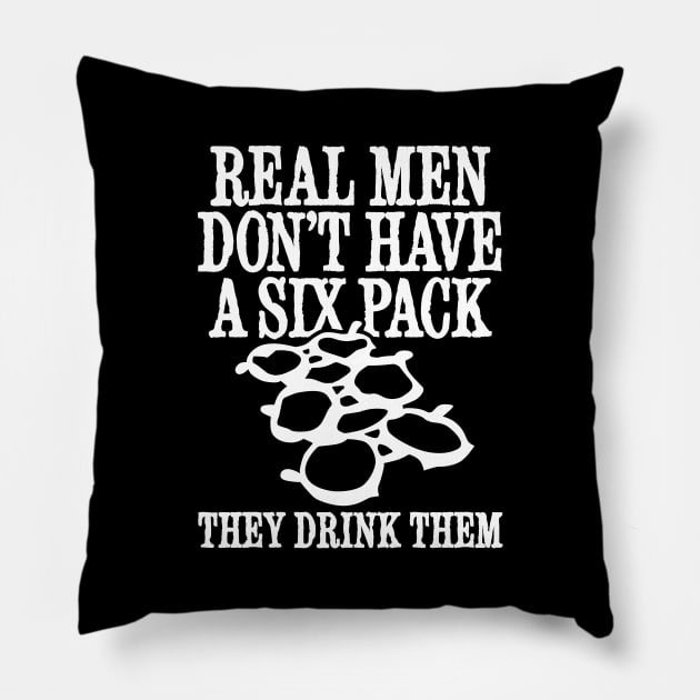 Real men don't have a six pack they drink them funny beer Pillow by LaundryFactory