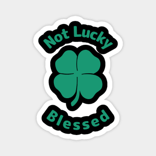 Not Lucky Blessed Magnet