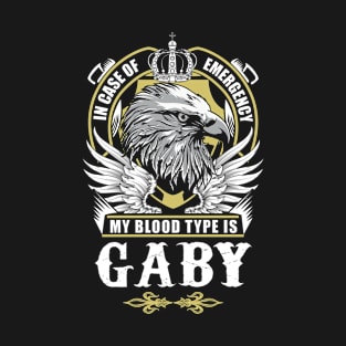 Gaby Name T Shirt - In Case Of Emergency My Blood Type Is Gaby Gift Item T-Shirt