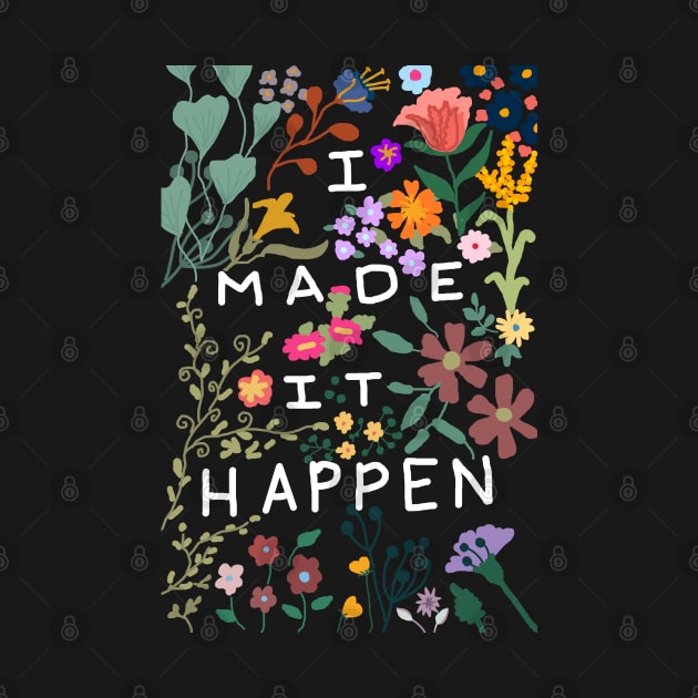 I made it happen colorful floral art by HAVE SOME FUN