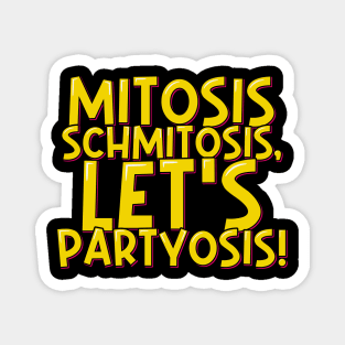 Funny Biology Mitosis Schmitosis Let's Partyosis Magnet