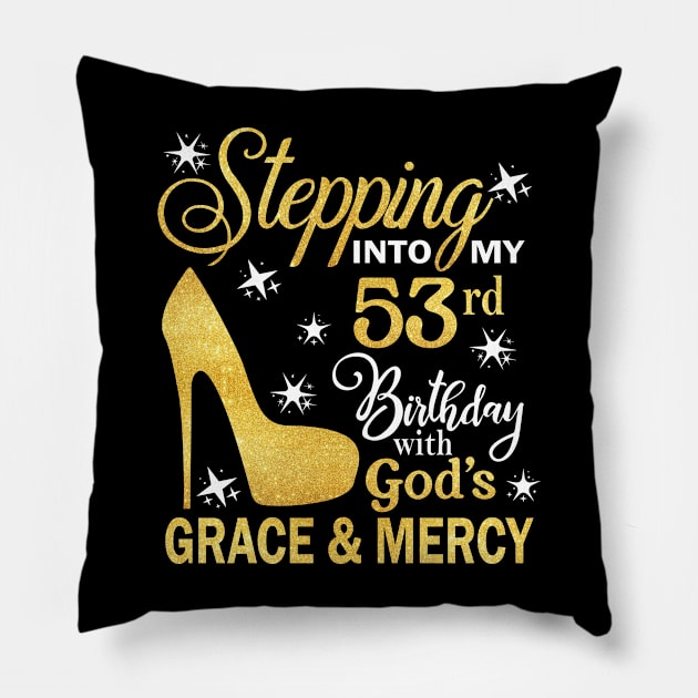 Stepping Into My 53rd Birthday With God's Grace & Mercy Bday Pillow by MaxACarter