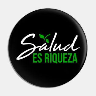 Salud es riqueza Pin