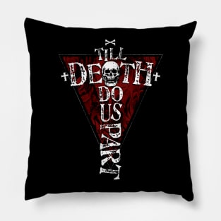 Till Death Do Us Part Pillow