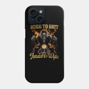 Born to Shit Forced to Wipe Funny Meme Phone Case
