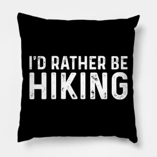 I'd Rather Be Hiking Gift for Hikers Pillow