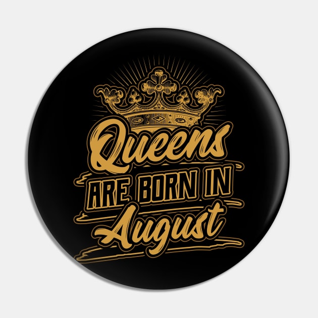 Queens are Born in August Birthday Gift Pin by aneisha