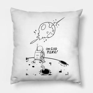 oh god please! astronaut see earth destroyed from moon Pillow