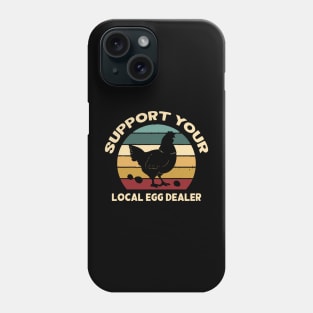 Support Your Local Egg Dealer Phone Case