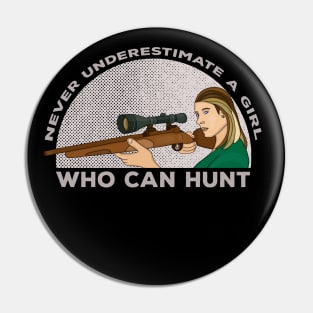 Never Underestimate a Girl Who Can Hunt Pin