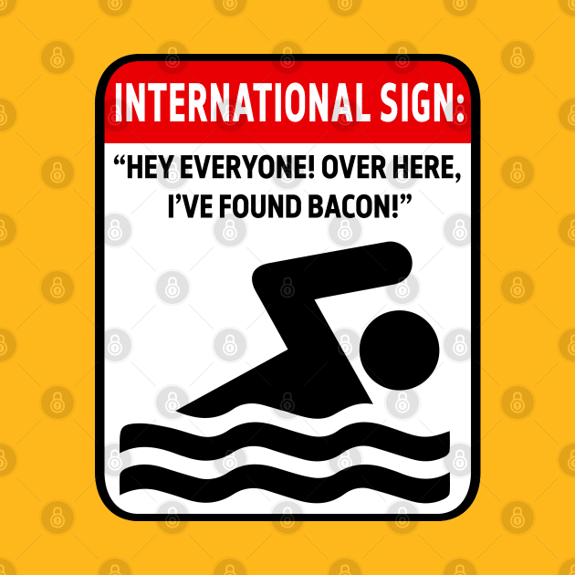 I've Found Bacon Sign by Alema Art