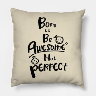 Born to be awesome Pillow