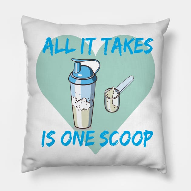 All it Takes Is One Scoop Pillow by Every thing