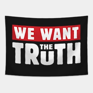 We Want The Truth Tapestry