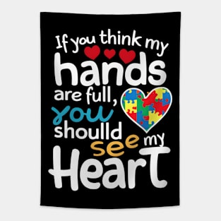 If you think my hands are full you should see my heart Tapestry