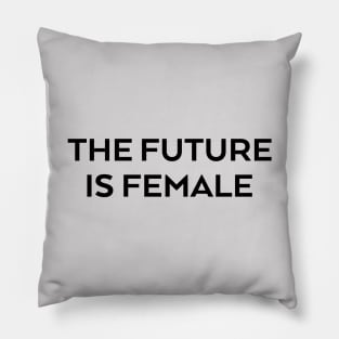 The future is female Pillow