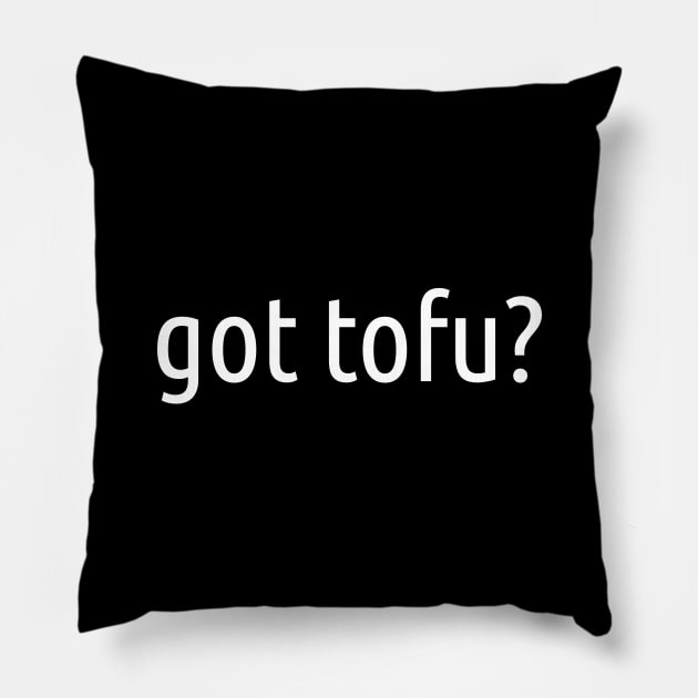 Got Tofu? Pillow by newledesigns