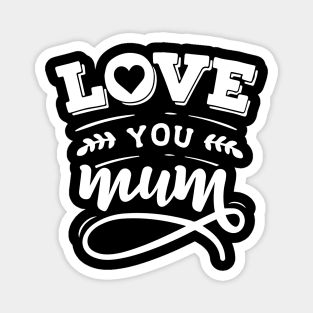 Love You Mum Magnet