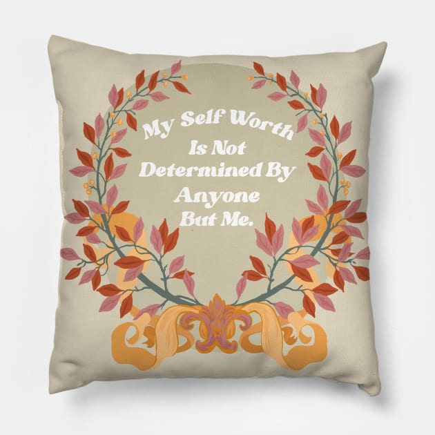 My self worth is not determined by anyone but me Pillow by FabulouslyFeminist