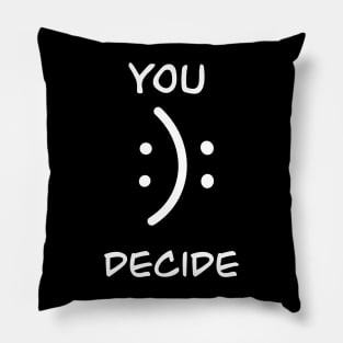 You Decide My Happy or Sad Face Pillow